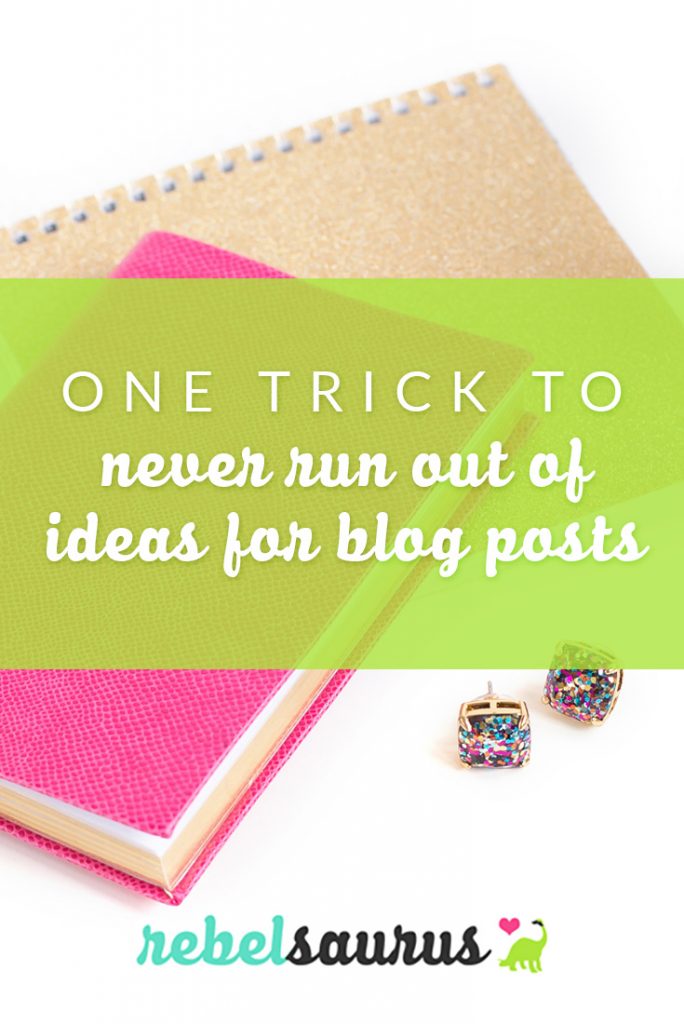 One Trick to Never Run Out of Ideas for Blog Posts