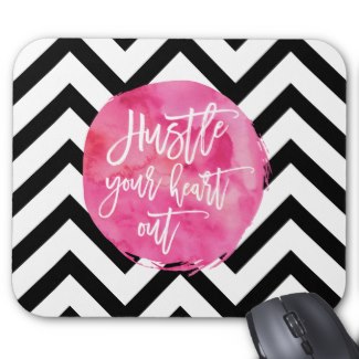 Hustle your heart out mousepad