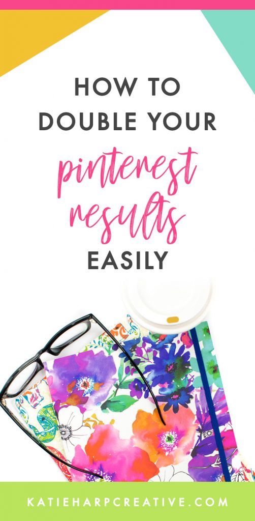 How to Double Your Pinterest Results Easily