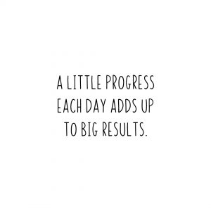 A little progress each day quote