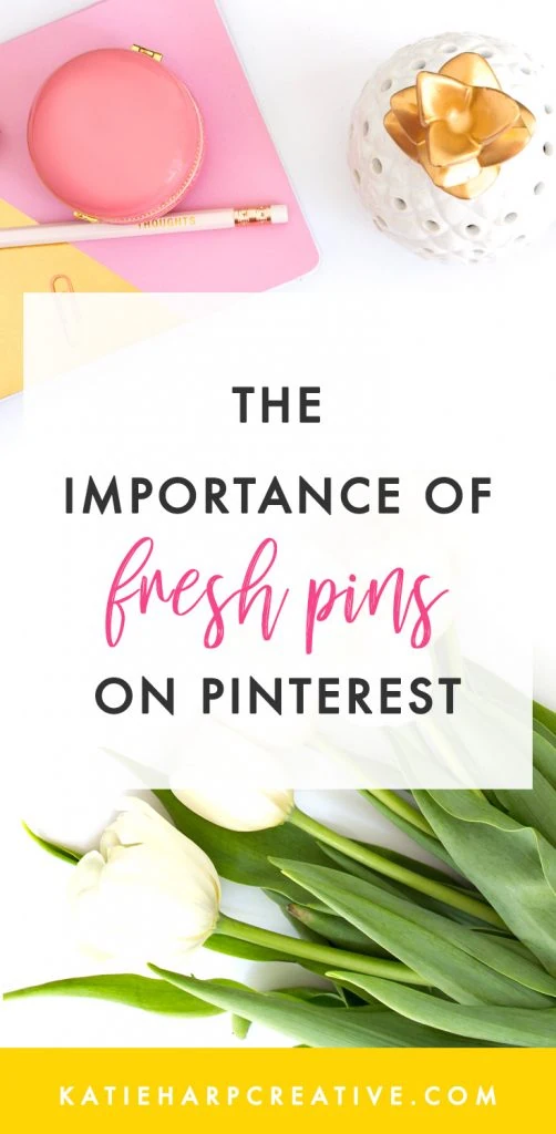 The Importance of Fresh Pins on Pinterest