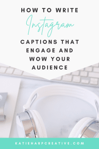 How To Write Instagram Captions That Engage and Wow Your Audience