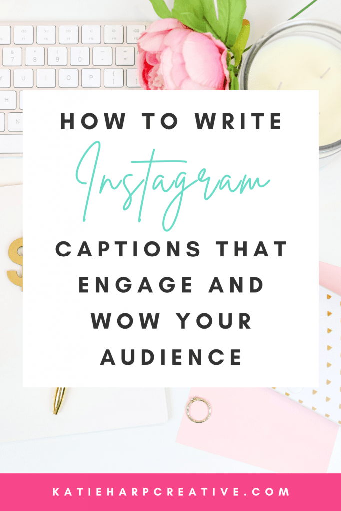 How To Write Instagram Captions That Engage and Wow Your Audience | Katie Harp Creative