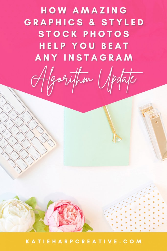 How Amazing Graphics and Styled Stock Photos Help You Beat Any Instagram Algorithm Update