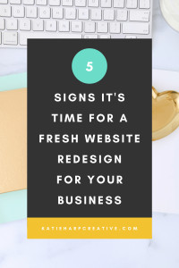 5 Signs It’s Time For A Fresh Website Redesign For Your Business