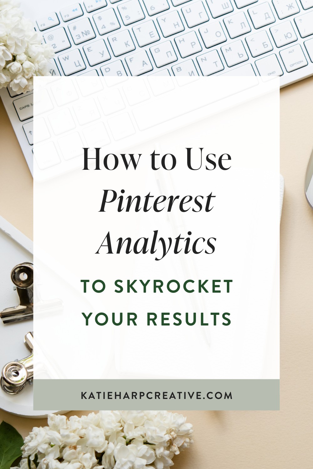 How to Use Pinterest Analytics to Skyrocket Your Results